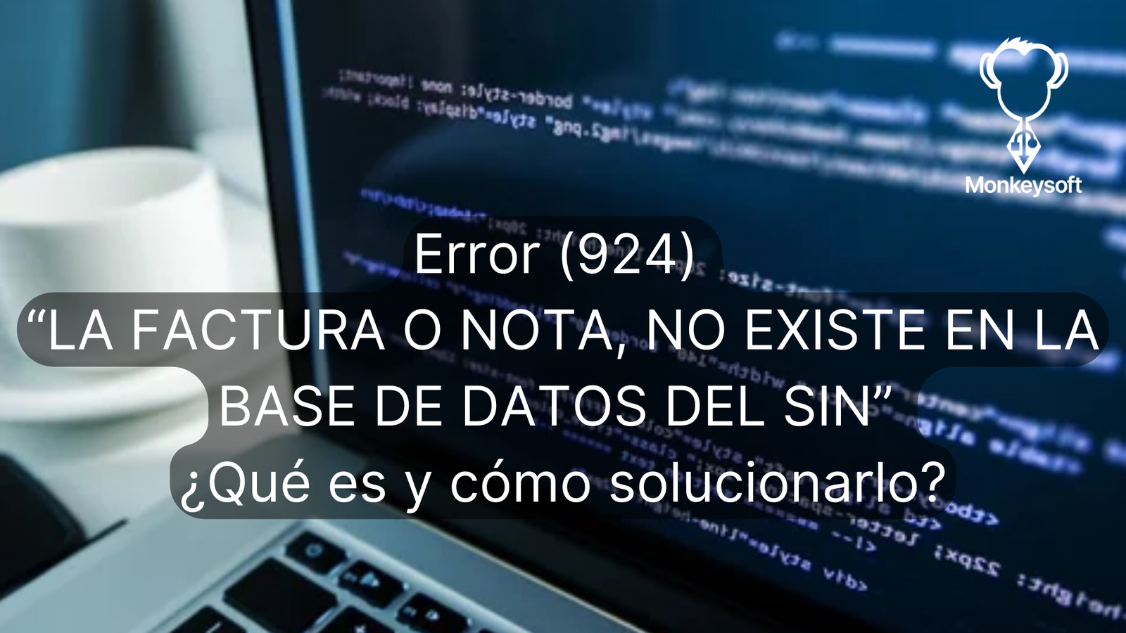 Error (924) “LA FACTURA O NOTA, NO EXISTE EN LA BASE DE DATOS DEL SIN ...