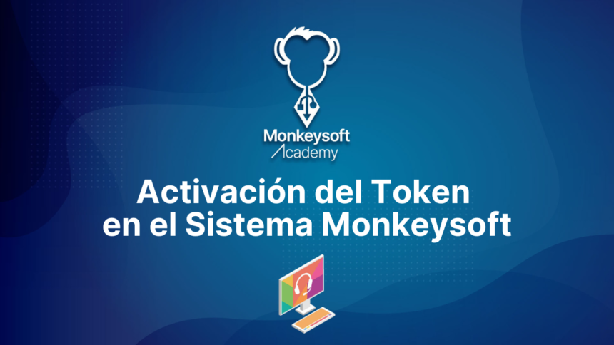 Activación del Token en el Sistema Monkeysoft - Monkeysoft software de ...